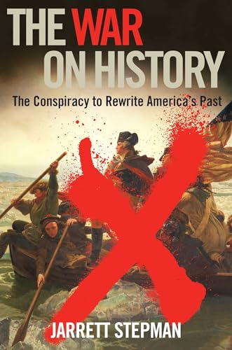 Beispielbild fr The War on History: The Conspiracy to Rewrite America's Past zum Verkauf von Wonder Book