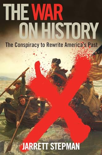 Imagen de archivo de The War on History: The Conspiracy to Rewrite America's Past a la venta por PlumCircle