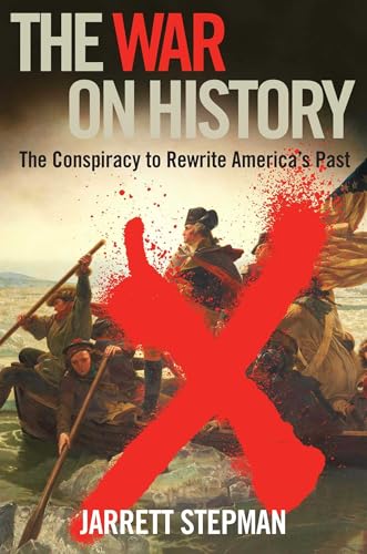 Stock image for The War on History: The Conspiracy to Rewrite America's Past for sale by PlumCircle