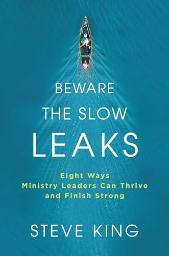 Beispielbild fr Beware the Slow Leaks: Eight Ways Ministry Leaders Can Thrive and Finish Strong zum Verkauf von Wonder Book