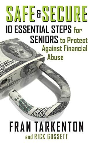 Stock image for Safe and Secure : 10 Essential Steps for Seniors to Protect Against Financial Abuse for sale by Better World Books