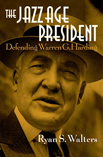 Imagen de archivo de The Jazz Age President: Defending Warren G. Harding a la venta por SecondSale