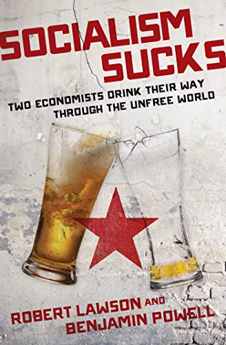 9781621579458: Socialism Sucks: Two Economists Drink Their Way Through the Unfree World