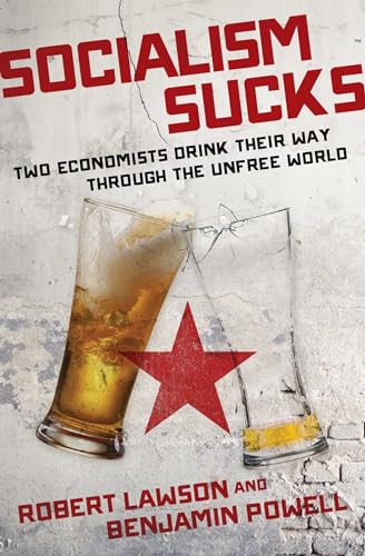 Stock image for Socialism Sucks: Two Economists Drink Their Way Through the Unfree World for sale by Wonder Book