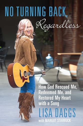 9781621579724: No Turning Back, Regardless: How God Rescued Me, Redeemed Me, and Restored My Heart With a Song
