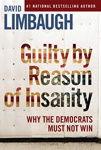 Beispielbild fr Guilty by Reason of Insanity : Why the Democrats Must Not Win zum Verkauf von Better World Books