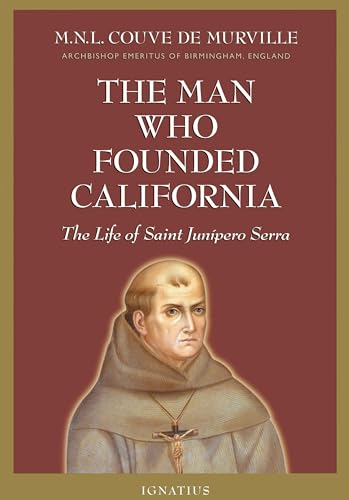 Stock image for Man Who Founded California: The Life of Saint Junipero Serra for sale by ThriftBooks-Atlanta