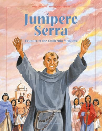 Stock image for Junipero Serra: Founder of the California Missions [Hardcover] Gondosch, Linda and Beaudesson, Emmanuel for sale by Lakeside Books