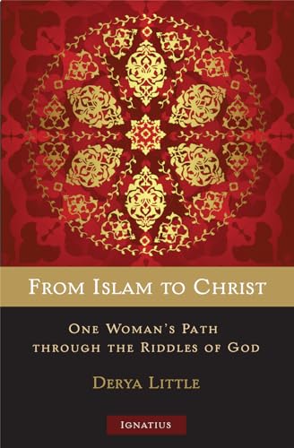Imagen de archivo de From Islam to Christ: One Woman's Path through the Riddles of God a la venta por Henry Stachyra, Bookseller