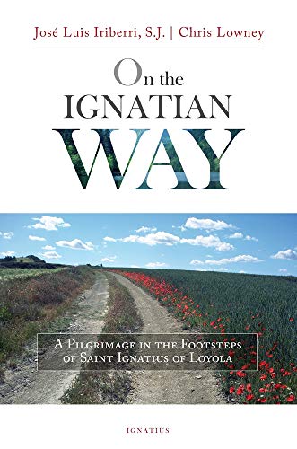 9781621641469: On the Ignatian Way: A Pilgrimage in the Footsteps of Saint Ignatius of Loyola