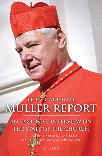 Imagen de archivo de The Cardinal Müller Report: An Exclusive Interview on the State of the Church a la venta por Once Upon A Time Books