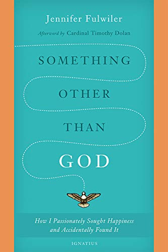 9781621641520: Something Other Than God: How I Passionately Sought Happiness and Accidentally Found It