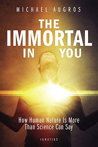 Beispielbild fr The Immortal in You: How Human Nature Is More Than Science Can Say zum Verkauf von BooksRun