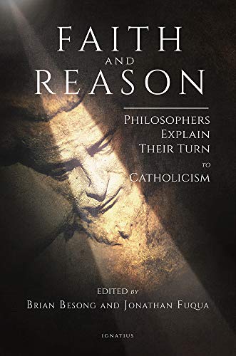 Beispielbild fr Faith and Reason: Philosophers Explain Their Turn to Catholicism zum Verkauf von Lakeside Books