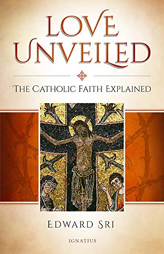 Imagen de archivo de Love Unveiled: The Catholic Faith Explained a la venta por ThriftBooks-Dallas