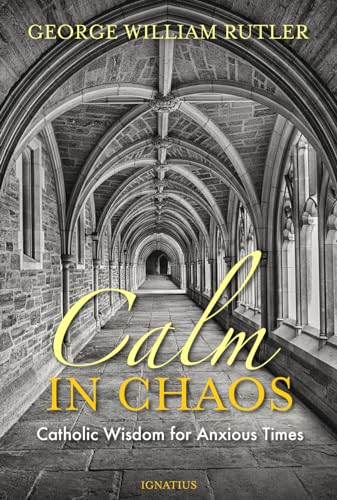 Beispielbild fr Calm in Chaos : Catholic Wisdom for Anxious Times zum Verkauf von Better World Books