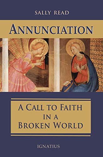 Beispielbild fr Annunciation: A Call to Faith in a Broken World zum Verkauf von Reliant Bookstore