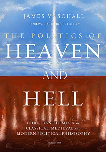 Stock image for The Politics of Heaven and Hell: Christian Themes from Classical, Medieval, and Modern Political Philosophy for sale by Dream Books Co.