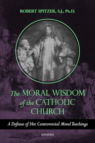 Stock image for The Moral Wisdom of the Catholic Church: A Defense of Her Controversial Moral Teachings (Volume 3) (Called out of Darkness: Contending with Evil through the Church, Virtue, and Prayer) for sale by HPB-Ruby