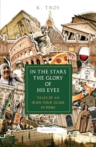 

In the Stars the Glory of His Eyes: Tales of an Irish Tour Guide in Rome (Paperback or Softback)