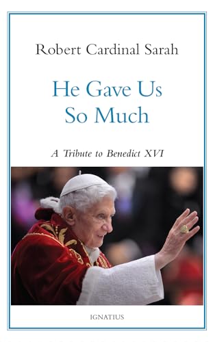 Stock image for He Gave Us So Much: A Tribute to Benedict XVI [Hardcover] Sarah, Cardinal Robert for sale by Lakeside Books