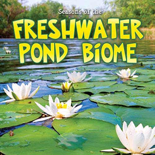 Beispielbild fr Seasons of the Freshwater Pond Biome zum Verkauf von Better World Books