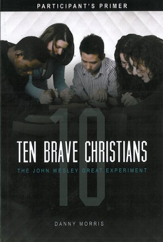 Imagen de archivo de Ten Brave Christians: The John Wesley Great Experiment -- Participant's Primer a la venta por ThriftBooks-Dallas
