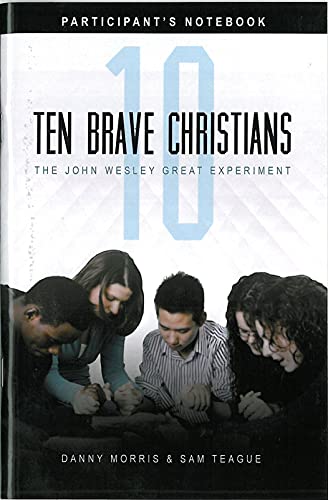 9781621710028: Ten Brave Christians: The John Wesley Great Experiment -- Participant's Notebook