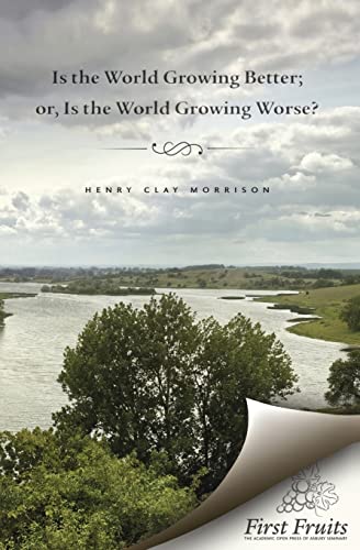 Imagen de archivo de Is the World Growing Better; or, Is the World Growing Worse? a la venta por Lucky's Textbooks