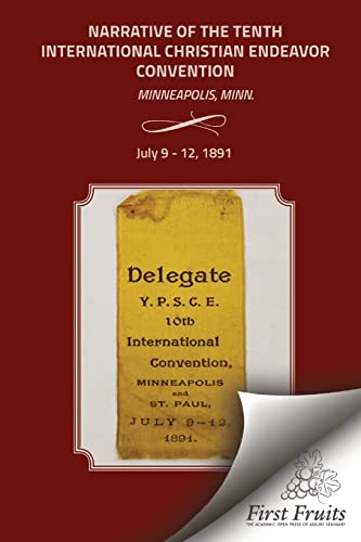 9781621712787: Narrative of the Tenth International Christian Endeavor Convention: Held at Minneapolis, Minn., U.S.A., July 9 to 12, 1891.