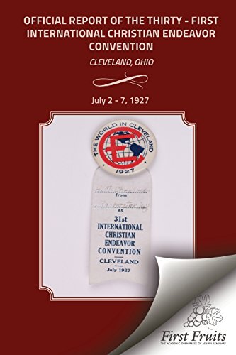 9781621713029: The Official Report Of The Thirty - First International Christian Endeavor Convention: Held in Cleveland, Ohio July 2 - 7, 1927
