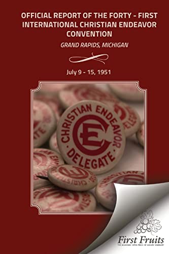 9781621713098: Official Report 41st Convention of the International Society of Christian Endeavor: Grand Rapids, Michigan July 9 - 15, 1951