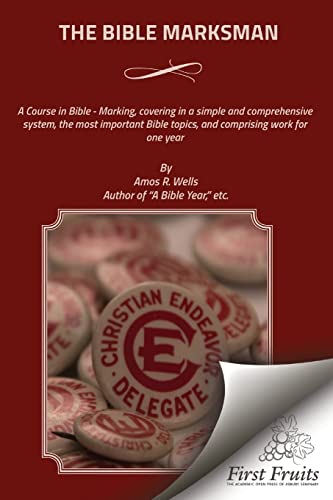 Imagen de archivo de The Bible Marksman: A Course in Bible - Marking, covering, in a simple and comprehensive system, the most important Bible topics, and comprising work for one year a la venta por GF Books, Inc.