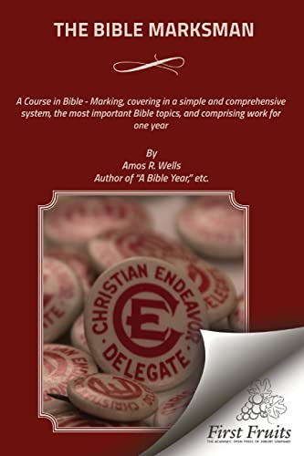 Stock image for The Bible Marksman: A Course in Bible - Marking, covering, in a simple and comprehensive system, the most important Bible topics, and comprising work for one year for sale by GF Books, Inc.