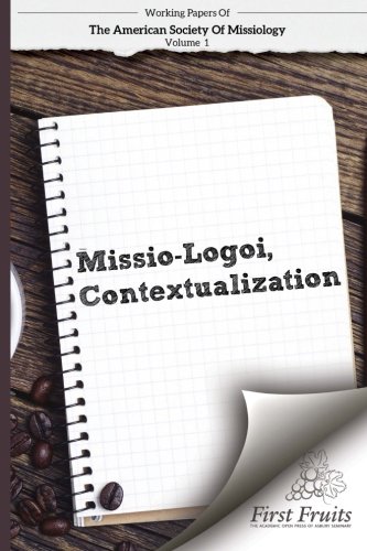 Stock image for Working Papers of the American Society of Missiology Volume 1: Missio logoi, Contextualization for sale by Revaluation Books