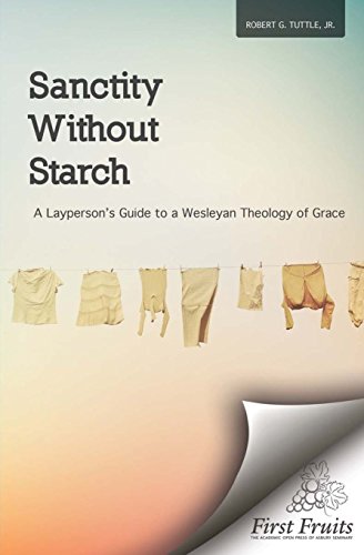 Stock image for Sanctity without Starch: A Layperson's Guide to a Wesleyan Theology of Grace for sale by ThriftBooks-Dallas