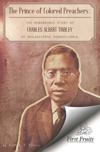 Stock image for The Prince of Colored Preachers: The Remarkable Story of Charles Albert Tindley for sale by GF Books, Inc.