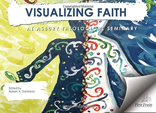 Stock image for Visualizing Faith: At Asbury Theological Seminary for sale by Revaluation Books