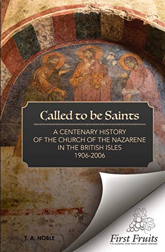9781621716990: Called To Be Saints: A Centenary History of the Church of the Nazarene in the British Isles