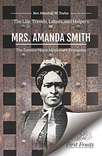 Imagen de archivo de The Life, Travels, Labors, and Helpers of Mrs. Amanda Smith a la venta por GF Books, Inc.