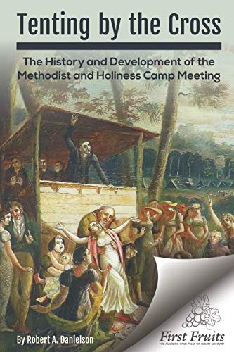 Stock image for Tenting by the Cross: The History and Development of the Methodist and Holiness Camp Meeting for sale by GF Books, Inc.