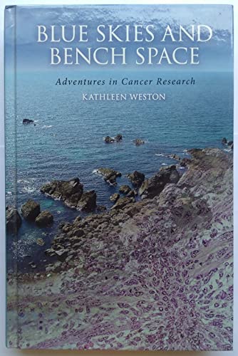 Stock image for Blue Skies and Bench Space: Adventures in Cancer Research for sale by WorldofBooks