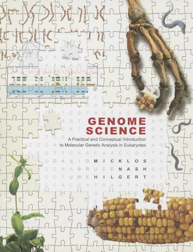 

Genome Science: A Practical and Conceptual Introduction to Molecular Genetic Analysis in Eukaryotes