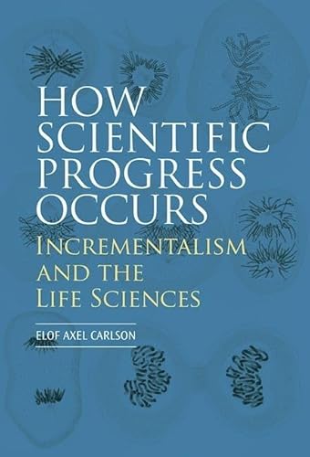 9781621822974: How Scientific Progress Occurs: Incrementalism and the Life Sciences