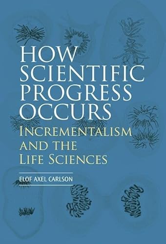 Stock image for How Scientific Progress Occurs: Incrementalism and the Life Sciences for sale by Save With Sam