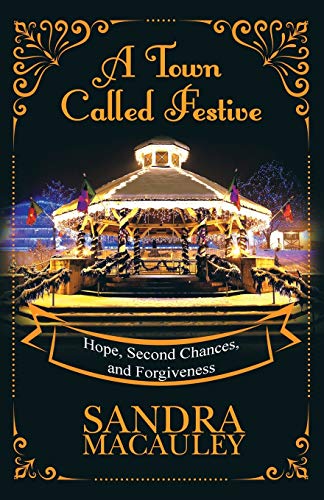 Beispielbild fr A Town Called Festive : Hope, Second Chances and Forgiveness zum Verkauf von Better World Books