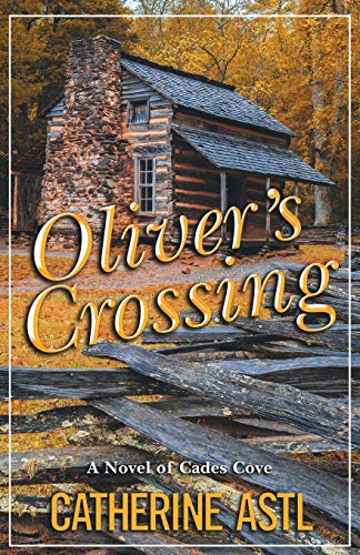 Beispielbild fr Oliver's Crossing : A Novel of Cades Cove zum Verkauf von Better World Books