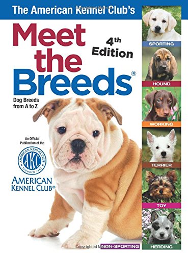 Stock image for The American Kennel Club's Meet the Breeds : Dog Breeds from A-Z for sale by Better World Books