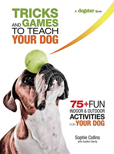 Stock image for Tricks and Games to Teach Your Dog: 75+ Cool Activities to Bring Out Your Dog's Inner Star for sale by SecondSale