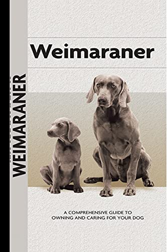 9781621871033: Weimaraner: A Comprehensive Guide to Owning and Caring for Your Dog